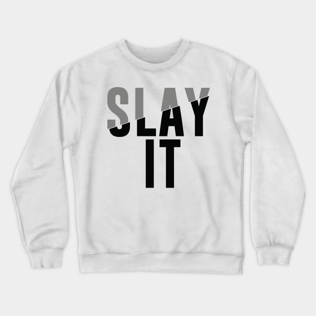 Slay it - Minimal Typography Crewneck Sweatshirt by StudioGrafiikka